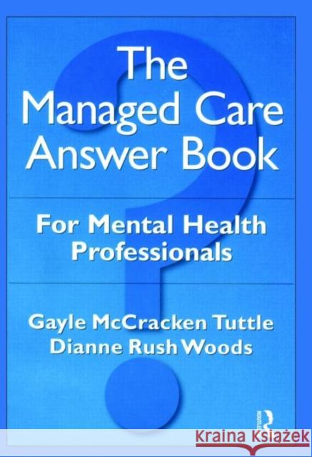 The Managed Care Answer Book: For Mental Health Professionals McCracken Tuttle, Gayle 9780876308486 Brunner/Mazel Publisher