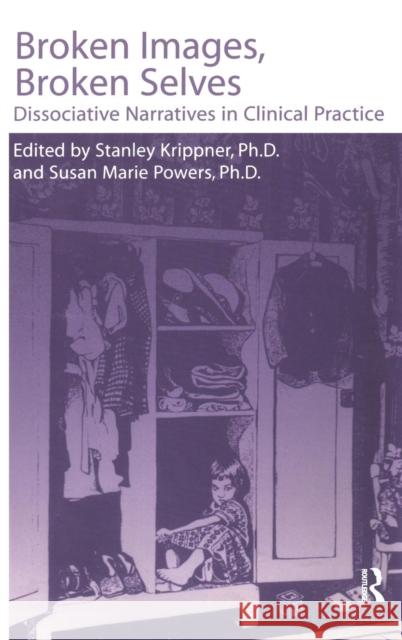 Broken Images Broken Selves: Dissociative Narratives In Clinical Practice Krippner, Stanley 9780876308516 Brunner/Mazel Publisher