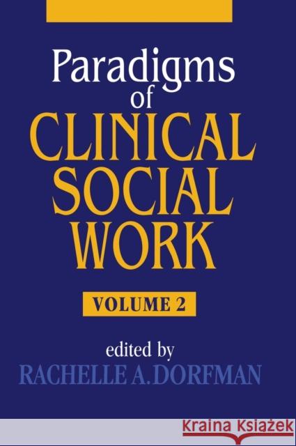 Paradigms of Clinical Social Work Rachelle A. (University Of California, Los Angeles, Dorfman 9780876308820