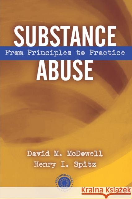 Substance Abuse: From Princeples to Practice McDowell, David 9780876308899 Brunner/Mazel Publisher