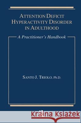 Attention Deficit: A Practitioner's Handbook Triolo, Santo J. 9780876308905 Brunner/Mazel Publisher