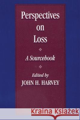 Perspectives On Loss: A Sourcebook Harvey, John H. 9780876309100 Taylor & Francis Group