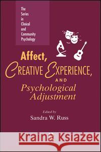 Affect, Creative Experience, and Psychological Adjustment Russ, Sandra W. 9780876309179 Taylor & Francis