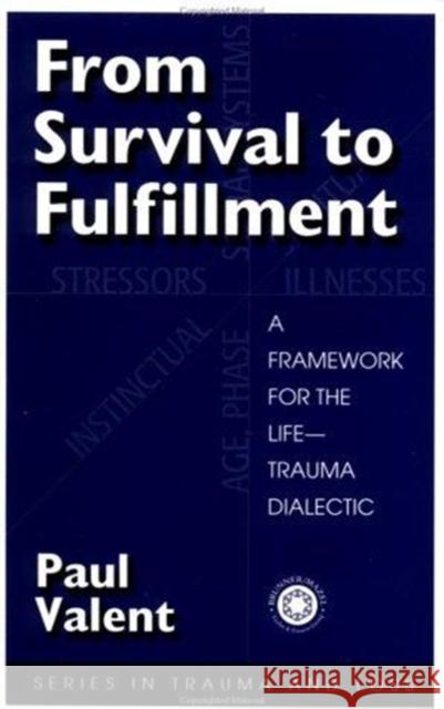 From Survival to Fulfilment: A Framework for Traumatology Paul Valent 9780876309216 Brunner/Mazel Publisher