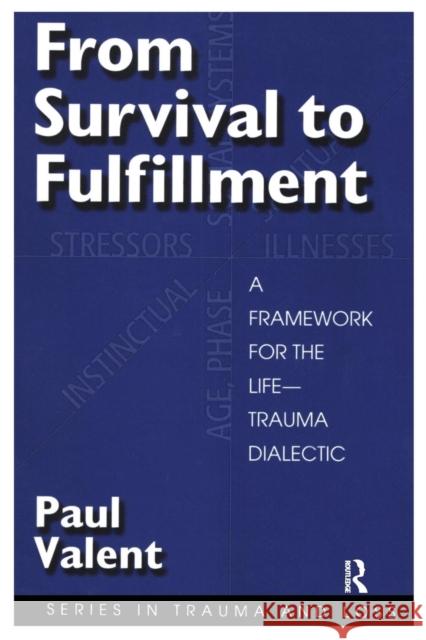 From Survival to Fulfilment: A Framework for Traumatology Valent, Paul 9780876309223 Brunner/Mazel Publisher