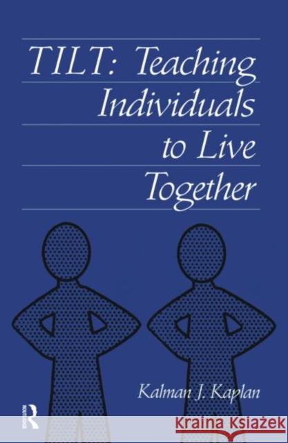 Tilt: Teaching Individuals to Live Together Kaplan, Kalman J. 9780876309285 Brunner/Mazel Publisher