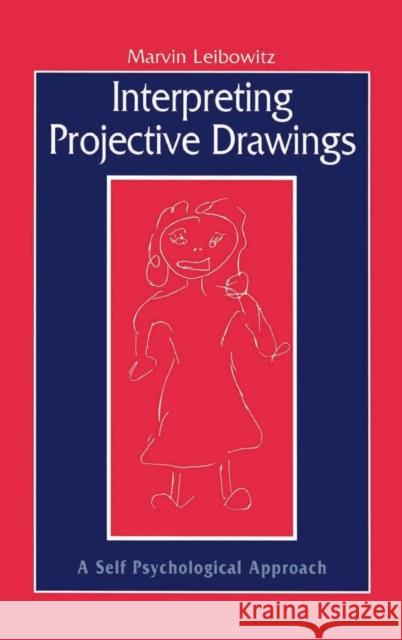 Interpreting Projective Drawings : A Self-Psychological Approach Marvin Leibowitz 9780876309339 Brunner/Mazel Publisher