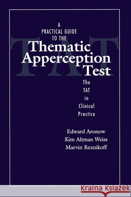 A Practical Guide to the Thematic Apperception Test: The Tat in Clinical Practice Aronow, Edward 9780876309445