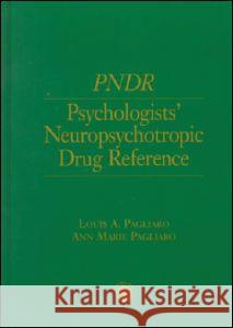 Psychologist's Neuropsychotropic Desk Reference Louis A. Pagliaro Ann M. Pagliaro 9780876309568 Taylor & Francis Group