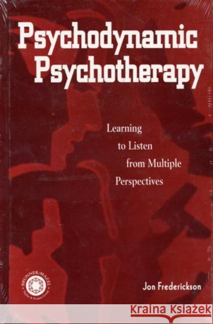 Psychodynamic Psychotherapy: Learning to Listen from Multiple Perspectives Frederickson, Jon 9780876309612 Brunner/Mazel Publisher