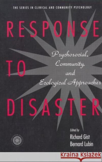Response to Disaster: Psychosocial, Community, and Ecological Approaches Gist, Richard 9780876309988 Brunner/Mazel Publisher