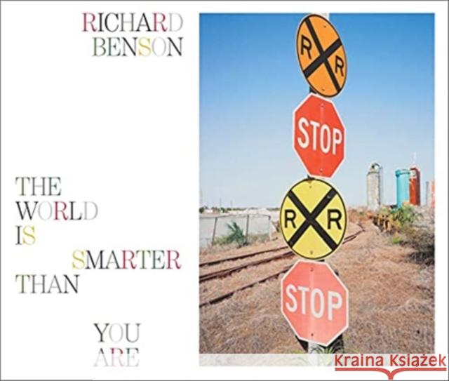 Richard Benson: The World Is Smarter Than You Are Peter Barberie An-My Le 9780876332016 Yale University Press