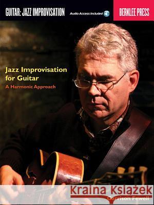 Jazz Improvisation for Guitar: A Harmonic Approach Garrison Fewell 9780876391044 Berklee Press Publications