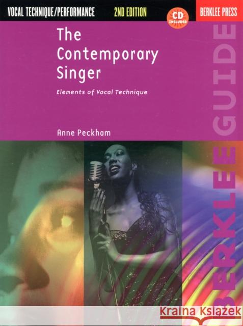 The Contemporary Singer - 2nd Edition: Elements of Vocal Technique Anne Peckham 9780876391075 Berklee Press Publications