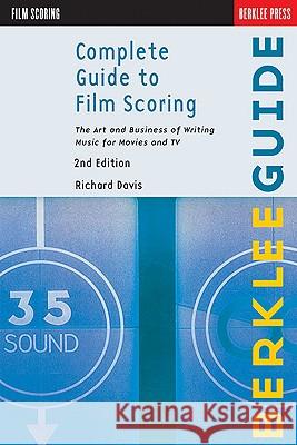 Complete Guide To Film Scoring - 2Nd Edition Richard Davis 9780876391099