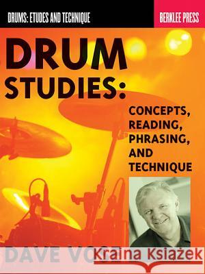 Drum Studies: Concepts, Reading, Phrasing and Technique Dave Vose 9780876391174 Berklee Press Publications
