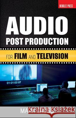 Audio Post Production: For Film and Television Mark Cross, Jonathan Feist 9780876391341 Berklee Press Publications