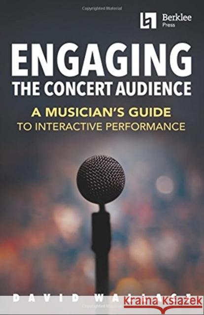 DAVID WALLACE ENGAGING THE CONCERT AUDIE  9780876391914 Berklee Press Publications