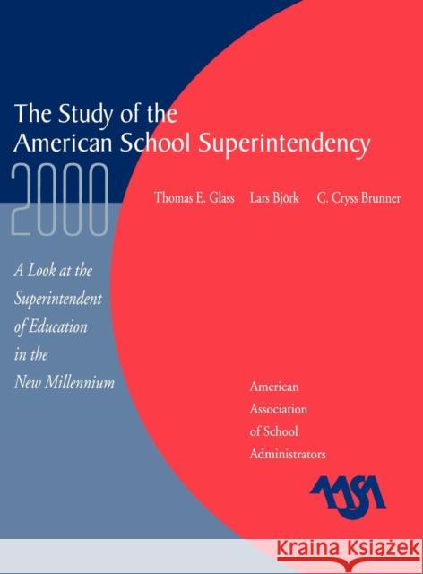 The Study of the American Superintendency, 2000: A Look at the Superintendent of Education in the New Millennium Glass, Thomas E. 9780876522486 Rowman & Littlefield Education