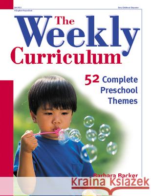 The Weekly Curriculum: 52 Complete Preschool Themes Barbara Backer Joan Waites 9780876592823 Gryphon House