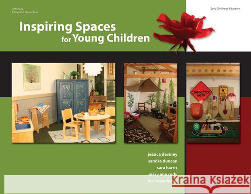 Inspiring Spaces for Young Children Jessica Deviney Sandra Duncan Sarah Harris 9780876593172