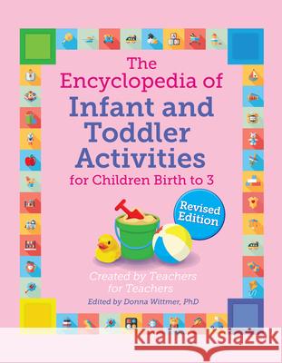 The Encyclopedia of Infant and Toddler Activities, Revised Donna Wittmer 9780876597330