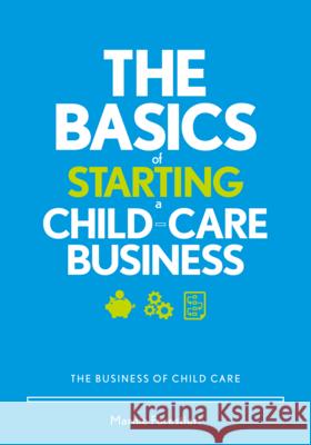 The Basics of Starting a Child-Care Business: The Business of Child Care Forestieri, Marnie 9780876598375 Gryphon House