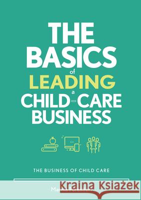 The Basics of Leading a Child-Care Business Marnie Forestieri 9780876598856 Gryphon House