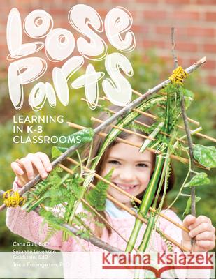 Loose Parts Learning in K-3 Classrooms Gull, Carla 9780876599273