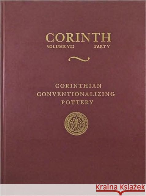 Corinthian Conventionalizing Pottery Martha K. Risser 9780876610756 American School of Classical Studies at Athen