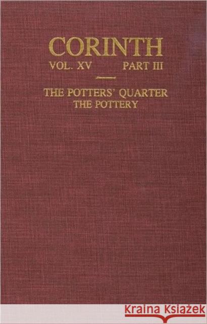 The Potters' Quarter: The Pottery Agnes N. Stillwell J. L. Benson 9780876611531 American School of Classical Studies at Athen