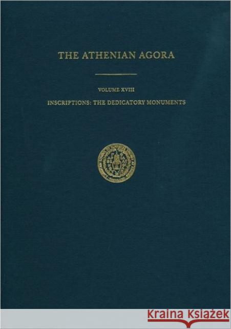 Inscriptions: The Dedicatory Monuments Geagan, Daniel J. 9780876612187 American School of Classical Studies at Athen
