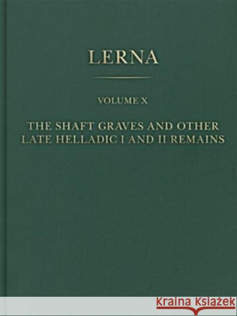 The Shaft Graves and Other Late Helladic I and II Remains Michael Lindblom 9780876613108 American School of Classical Studies at Athen