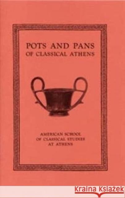 Pots and Pans of Classical Athens Brian A. Sparkes Lucy Talcott 9780876616017 American School of Classical Studies at Athen