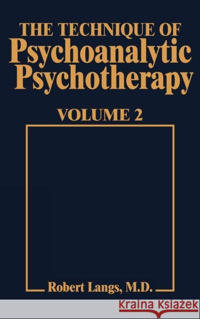 Technique of Psychoanalytic Psychotherapy Vol. II: Responses to Interventions: Patient-Therapist Relationship: Phases of Psychotherapy (Tech Psychoan Langs, Robert J. 9780876681053 Jason Aronson