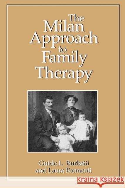 The Milan Approach to Family Therapy Guido L. Burbatti Laura Formenti 9780876681619