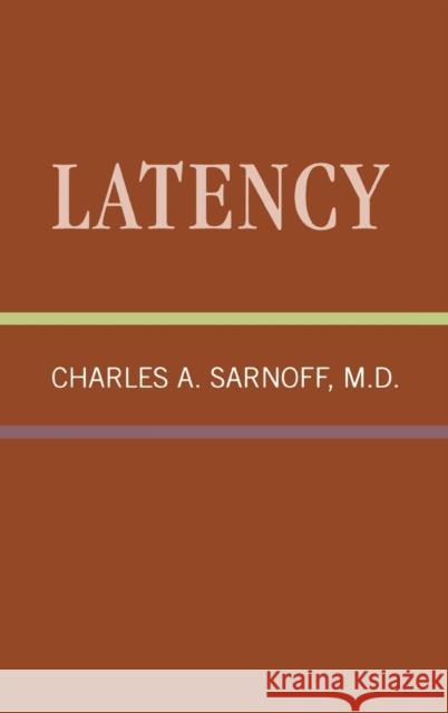 Latency: Classical Psychoanalysis and Its Applications Sarnoff, Charles 9780876682333 Jason Aronson