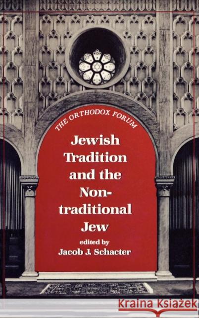 Jewish Tradition and the Non-Traditional Jew Jacob Schater Jacob J. Schacter 9780876684795