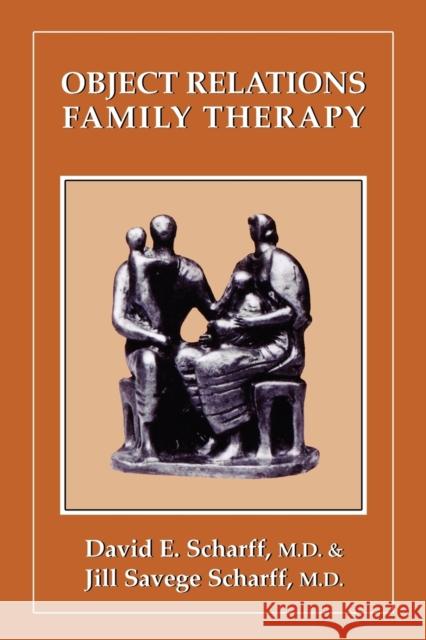 Object Relations Family Therapy David E. Scharff Jill Savege Scharff 9780876685174