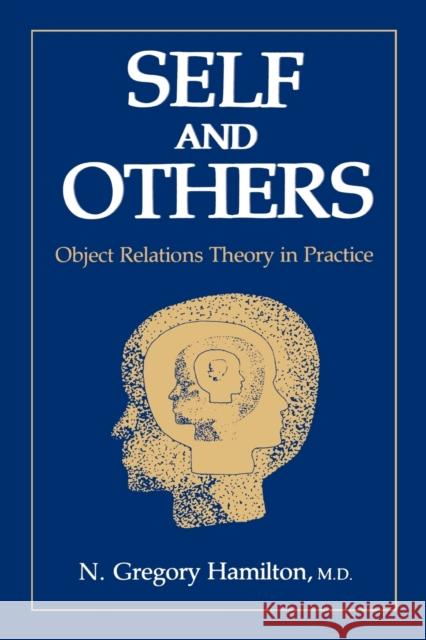 Self and Others: Object Relations Theory in Practice N. Gregory Hamilton M. D. 9780876685440 Jason Aronson