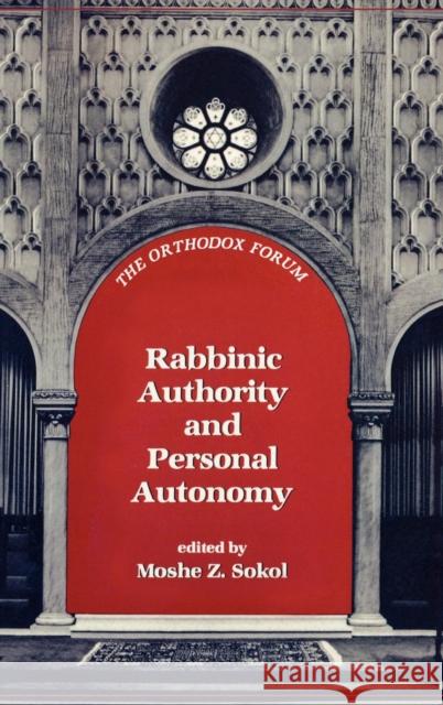 Rabbinic Authority and Personal Autonomy Moshe Z. Sokol 9780876685815 Jason Aronson