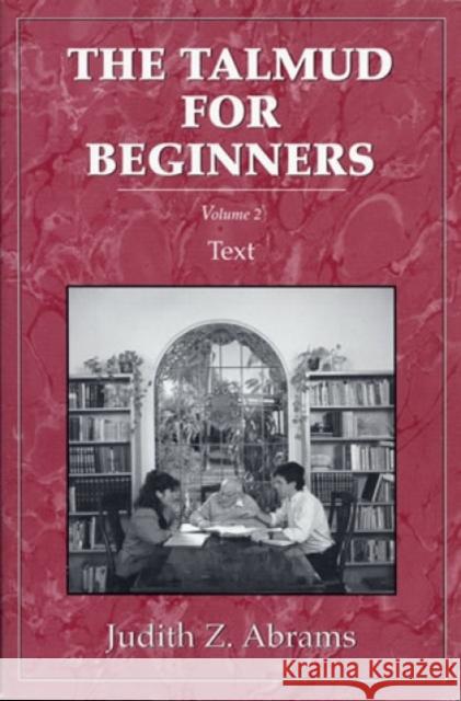 Talmud for Beginners: Text, Vol. 2 Abrams, Judith Z. 9780876685976 Jason Aronson