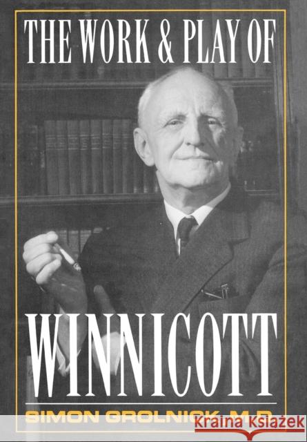 Work and Play of Winnicott Simon A. Gronlnick Simon A. Grolnick 9780876688021 Jason Aronson