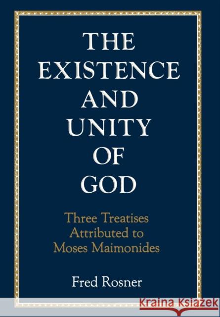 Existence and Unity of God: Three Treatises Attributed to Moses Maimonides Rosner, Fred 9780876688052 Jason Aronson