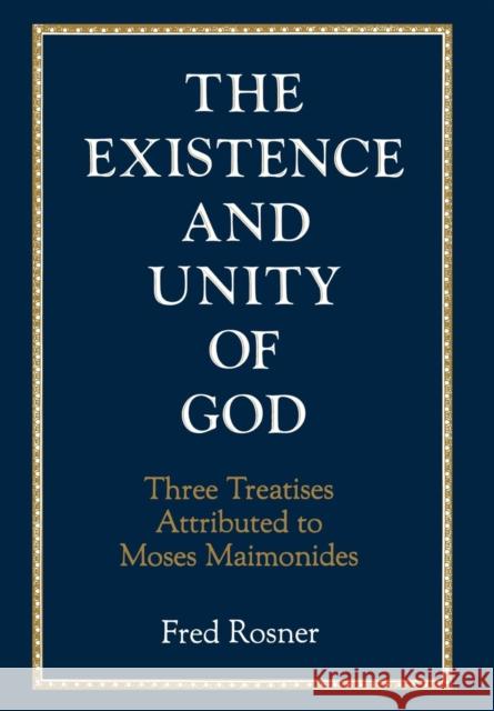 Existence and Unity of God: Three Treatises Attributed to Moses Maimonides Rosner, Fred 9780876688052