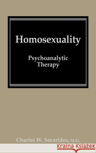 Homosexuality Charles W. Socarides 9780876688830 Jason Aronson