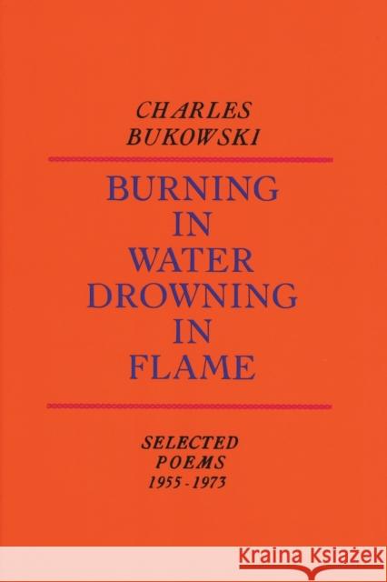 Burning in Water, Drowning in Flame Charles Bukowski 9780876851913 HarperCollins Publishers Inc