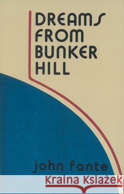 Dreams from Bunker Hill Fante, John 9780876855287 Black Sparrow Press