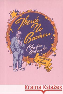 There's No Business Charles Bukowski Robert Crumb 9780876856222 Black Sparrow Press