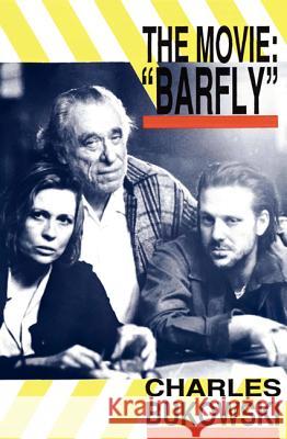 Barfly - The Movie Bukowski, Charles 9780876857076 Black Sparrow Press